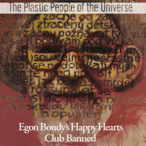The Plastic People Of The Universe – Egon Bondy's Happy Hearts Club Banned