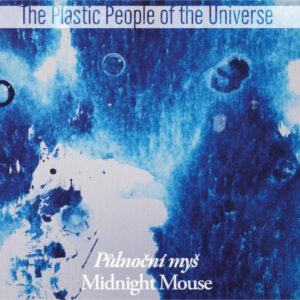 The Plastic People Of The Universe – Půlnoční Myš = Midnight Mouse
