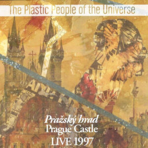 The Plastic People Of The Universe – Pražský Hrad = Prague Castle Live 1997