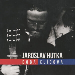 Jaroslav Hutka – Doba Klíčová