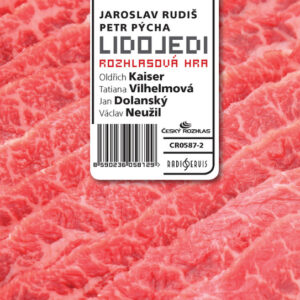 Oldřich Kaiser, Tatiana Vilhelmová, Jan Dolanský, Václav Neužil – Lidojedi (Rozhlasová hra)