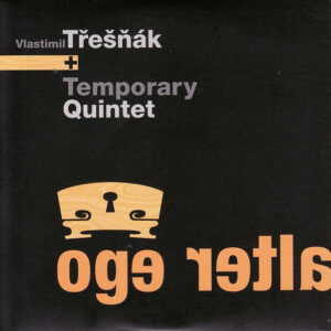 Vlastimil Třešňák, Temporary Quintet – Alter Ego (CD)