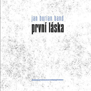 Jan Burian Band - První láska (CD)